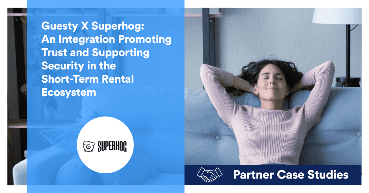 Guesty x Superhog: An integration promoting trust and supporting security in the short-term rental ecosystem